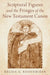Scriptural Figures and the Fringes of the New Testament Canon by Kelsie G. Rodenbiker