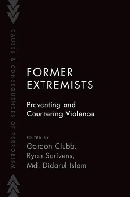 Former Extremists: Preventing and Countering Violence by Gordon Clubb