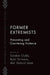 Former Extremists: Preventing and Countering Violence by Gordon Clubb