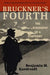 Bruckner's Fourth: The Biography of a Symphony by Benjamin M. Korstvedt