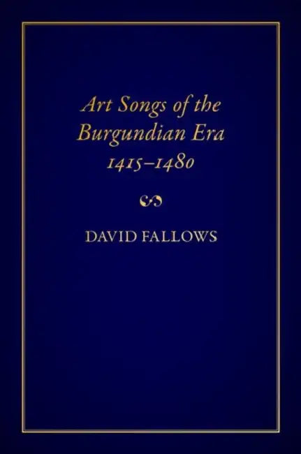 Art Songs of the Burgundian Era, 1415-1480 by David Fallows