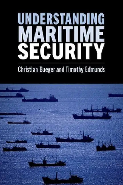 Understanding Maritime Security by Bueger, Christian
