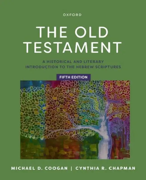 The Old Testament: A Historical and Literary Introduction to the Hebrew Scriptures by Michael Coogan, Cynthia Chapman