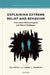 Explaining Extreme Belief and Behavior: Theoretical, Methodological, and Ethical Challenges by Rik Peels, Lorne L. Dawson