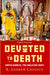 Devoted to Death: Santa Muerte, the Skeleton Saint by R. Andrew Chesnut