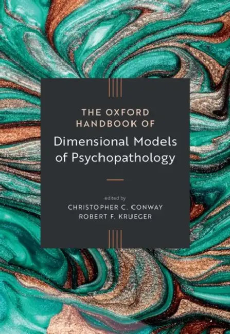 The Oxford Handbook of Dimensional Models of Psychopathology by Christopher C. Conway, Robert F. Krueger