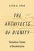 Architects of Dignity: Vietnamese Visions of Decolonization by Kevin D. Pham