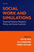 Social Work and Simulations: Teaching Practice, Research, Policy, and Social Injustices by Kevin Tan, Chi-Fang Wu, Terry Ostler