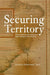 Securing Territory: State Interests and Indigenous Land Titling in Latin America by Giorleny A. Rayo