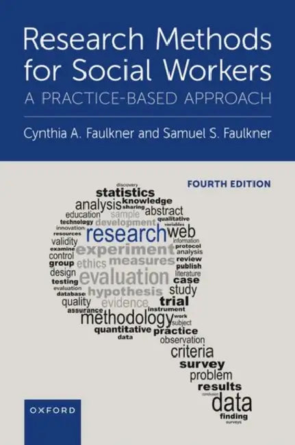 Research Methods for Social Workers: A Practice-Based Approach by Samuel Faulkner, Cynthia Faulkner