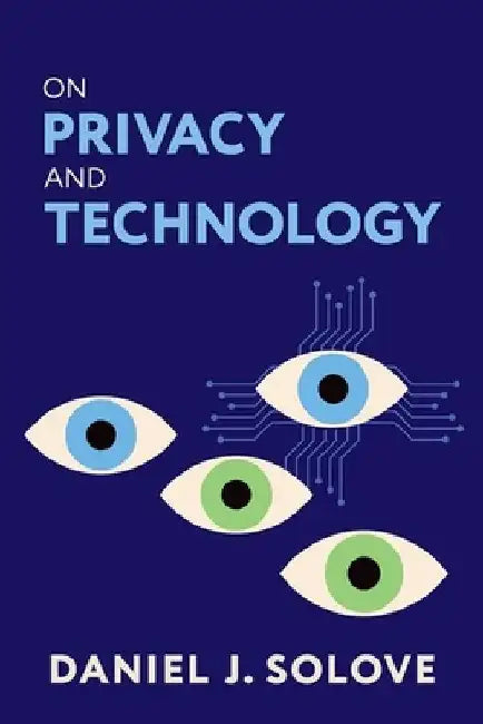 On Privacy and Technology by Daniel J. Solove