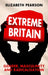 Extreme Britain: Gender, Masculinity and Radicalization by Elizabeth Pearson