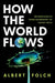 How the World Flows: Microfluidics from Raindrops to Covid Tests by Albert Folch