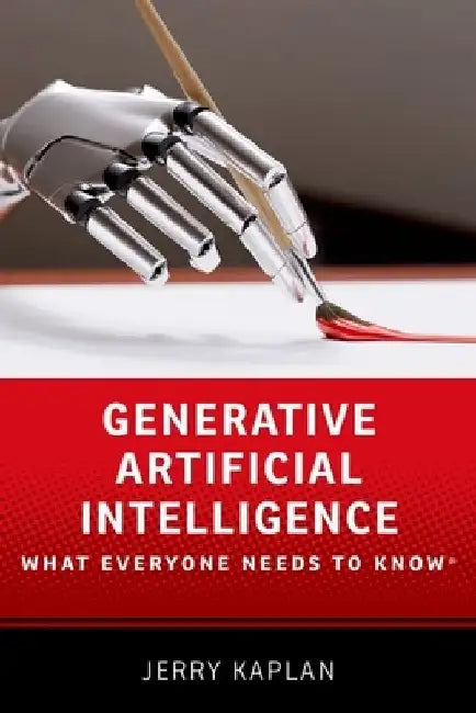 Generative Artificial Intelligence: What Everyone Needs to Know (R) by Jerry Kaplan