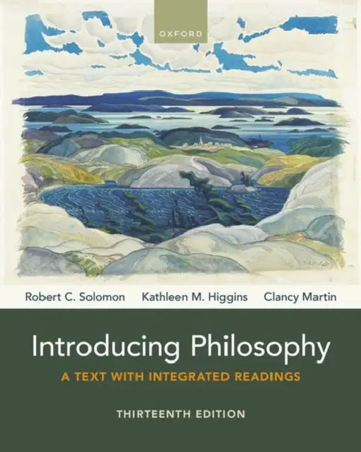 Introducing Philosophy: A Text with Integrated Readings by Robert C. Solomon, Kathleen M. Higgins, Clancy Martin