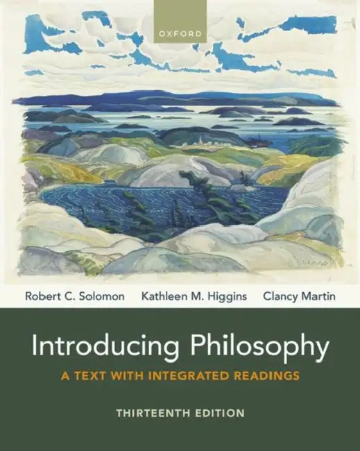 Introducing Philosophy: A Text with Integrated Readings by Robert C. Solomon, Kathleen M. Higgins, Clancy Martin