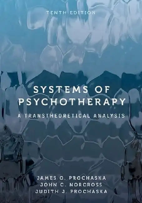 Systems of Psychotherapy: A Transtheoretical Analysis by James O. Prochaska