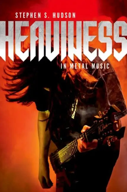 Heaviness in Metal Music by Stephen S. Hudson