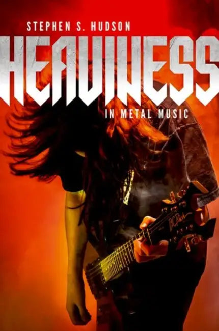 Heaviness in Metal Music by Stephen S. Hudson