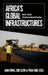 Africa's Global Infrastructures: South - South Transformations in Practice by Jana Honke