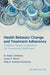 Health Behavior Change and Treatment Adherence: Evidence-Based Guidelines for Improving Healthcare by M. Robin Dimatteo, Leslie R. Martin, Kelly B. Haskard-Zolnierek