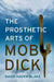 The Prosthetic Arts of Moby-Dick by David Haven Blake