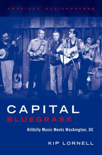 Capital Bluegrass by Kip Lornell