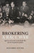 Brokering a Race War: Japanese Americans in the Pacific War and the Occupation of Japan by Eiichiro Azuma