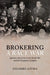 Brokering a Race War: Japanese Americans in the Pacific War and the Occupation of Japan by Eiichiro Azuma