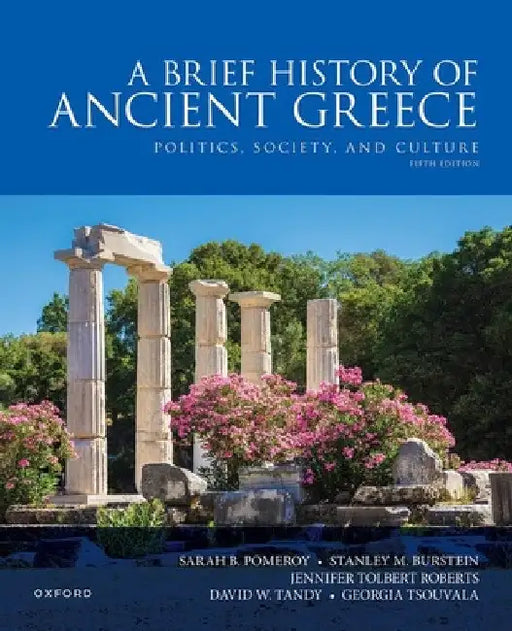 A Brief History of Ancient Greece: Politics, Society, and Culture by Sarah B. Pomeroy