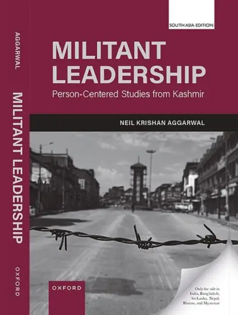 Militant Leadership: Person-Centered Studies from Kashmir by Neil Krishan Aggarwal