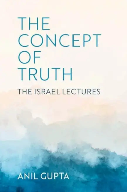The Concept of Truth: The Israel Lectures by Anil Gupta