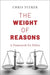 The Weight of Reasons: A Framework for Ethics by Chris Tucker