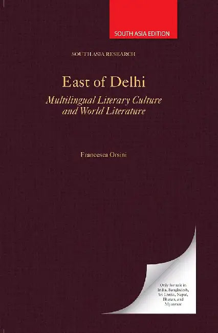 East of Delhi: Multilingual Literary Culture and World Literature by Francesca Orsini