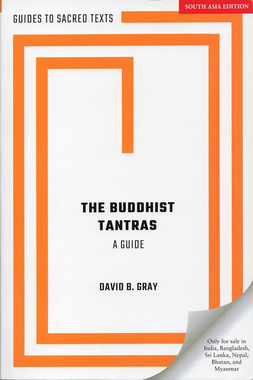 The Buddhist Tantras: A Guide by David B. Gray