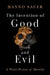 The Invention of Good and Evil: A World History of Morality by Hanno Sauer