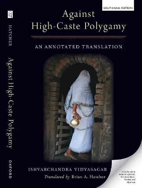 Against High-Caste Polygamy: An Annotated Translation by Ishvarchandra Vidyasagar, Brian A. Hatcher