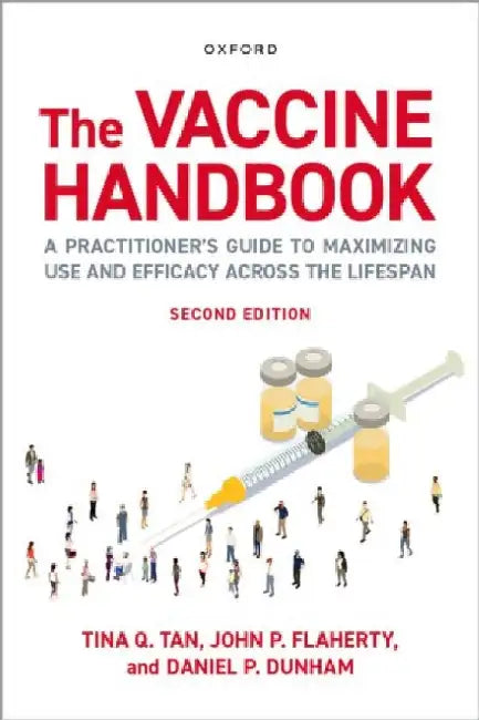 The Vaccine Handbook: A Practitioner's Guide to Maximizing Use and Efficacy Across the Lifespan by Tina Q. Tan