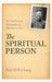 The Spiritual Person: An Intellectual Biography of Watchman Nee by Paul H. B. Chang