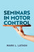 Seminars in Motor Control by Mark L. Latash