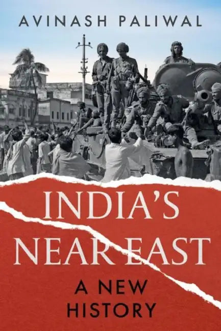 India's Near East: A New History by Avinash Paliwal