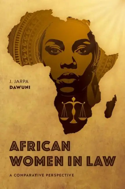 African Women in Law: A Comparative Perspective by J. Jarpa Dawuni