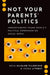 Not Your Parents' Politics: Understanding Young People's Political Expression on Social Media by Neta Kligler-Vilenchik