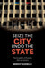 Seize the City, Undo the State: The Inception of Russia's War on Ukraine by Serhiy Kudelia