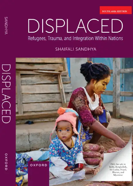 Displaced: Refugees, Trauma, and Integration Within Nations by Shaifali Sandhya