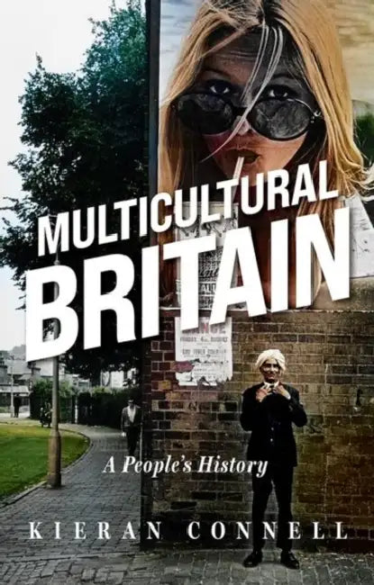 Multicultural Britain: A People's History by Kieran Connell