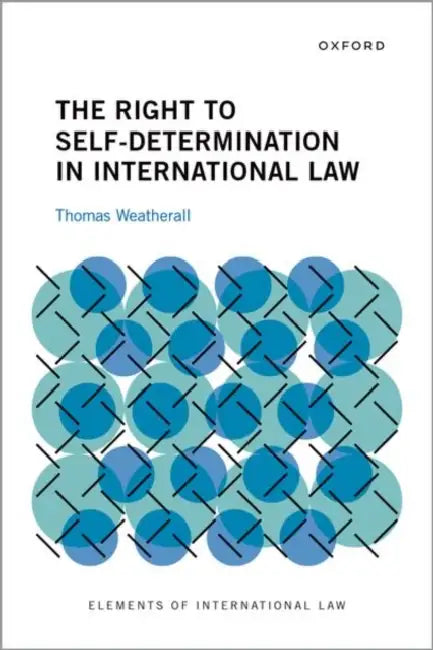 The Right to Self-Determination in International Law by Thomas Weatherall