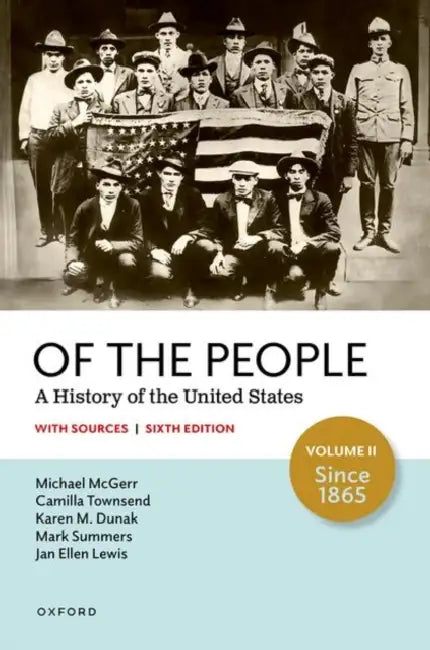 Of the People: A History of the United States, Volume II: Since 1865, with Sources by Michael McGerr, Camilla Townsend, Karen M. Dunak