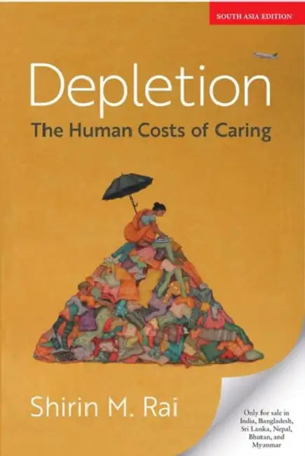 Depletion: The Human Costs of Caring by Shirin M. Rai