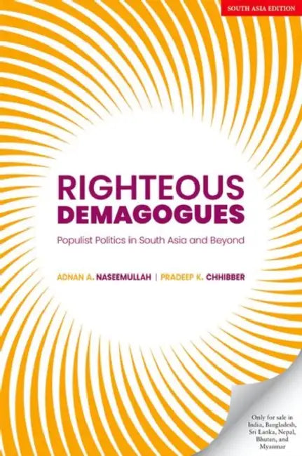 Righteous Demagogues: Populist Politics in South Asia and Beyond by Adnan Naseemullah